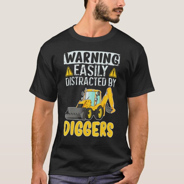 T-shirt Easily Distracted By Diggers Backhoe Loader (Devant)