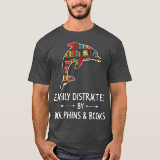 T-shirt Easily Distracted By Dolphins & Books Poison B