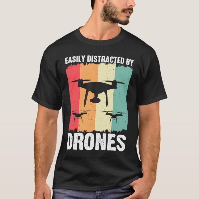 T-shirt Easily Distracted by Drones  Drone Pilot Enthusias (Devant)
