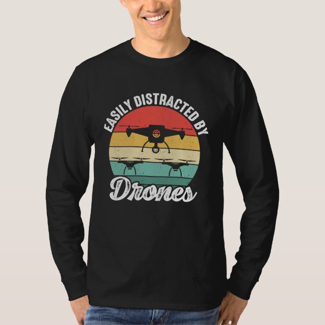 T-shirt Easily Distracted by Drones  Drone Pilot Enthusias (Devant)
