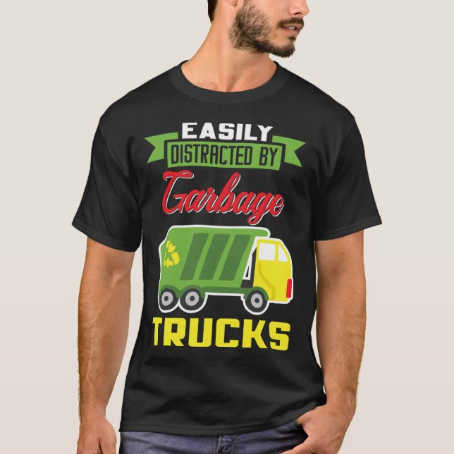 T-shirt Easily Distracted By Garbage Trucks Truck Rubbish  (Devant)
