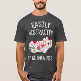 T-shirt Easily Distracted By Guinea Pigs  Piggie Lover