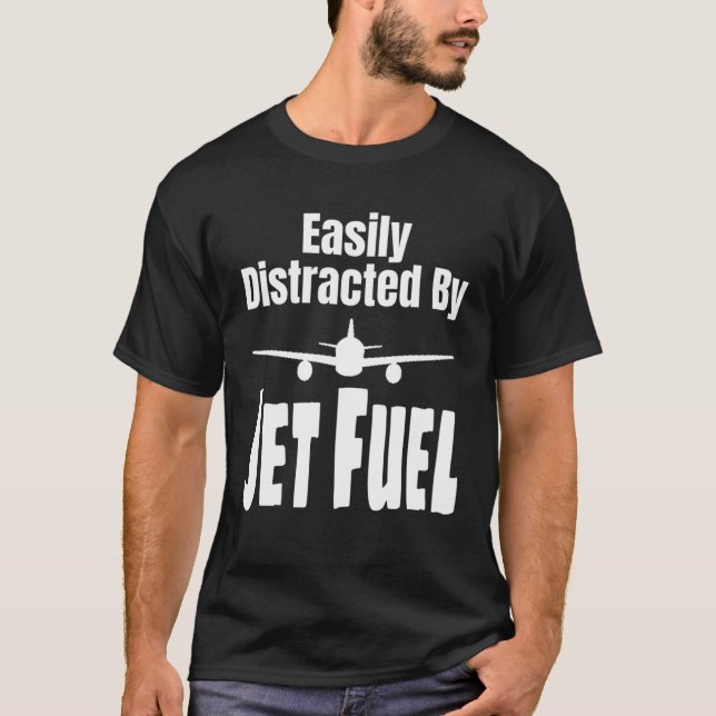 T-shirt Easily Distracted By Jet Fuel Aviation Pilot Flyin (Devant)