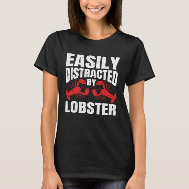 T-shirt Easily Distracted By Lobster Seafood Sea Lobster   (Devant)