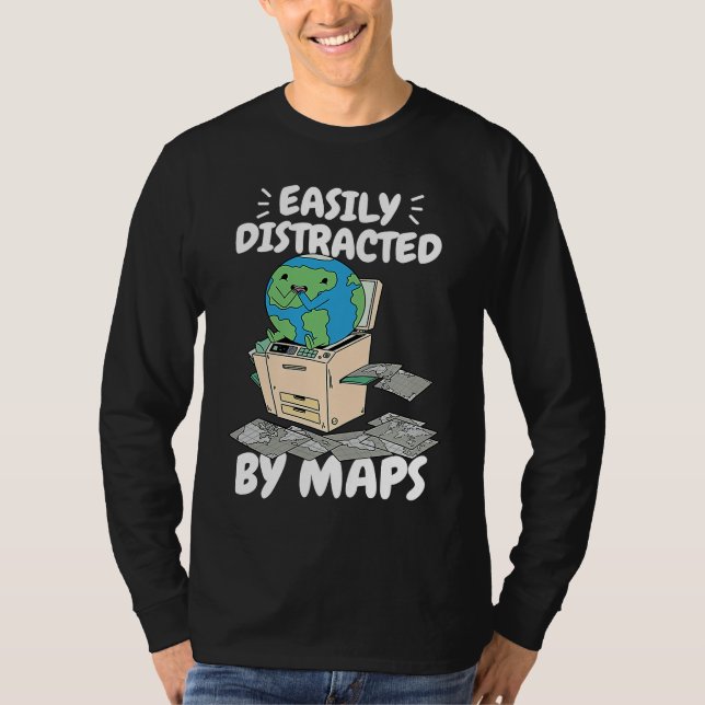 T-shirt Easily Distracted By Maps Geography Teacher  2 (Devant)