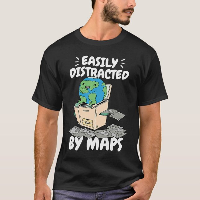 T-shirt Easily Distracted By Maps Geography Teacher  2 (Devant)