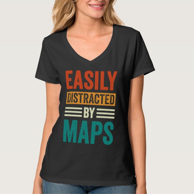 T-shirt Easily Distracted By Maps Geography Teacher  5 (Devant)