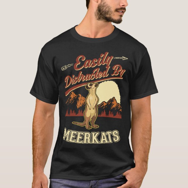T-shirt Easily distracted by Meerkats  1 (Devant)