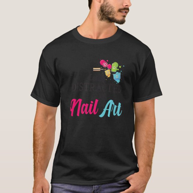 T-shirt Easily Distracted By Nail Art Nail Technicians Pre (Devant)