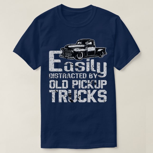 T-shirt Easily Distracted By Old Pickup Square Body Trucks (Design devant)