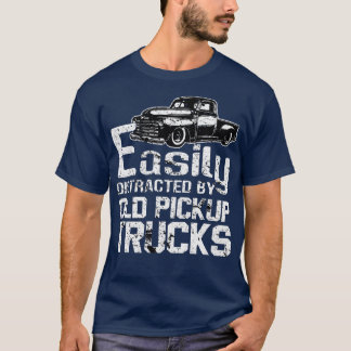 T-shirt Easily Distracted By Old Pickup Square Body Trucks