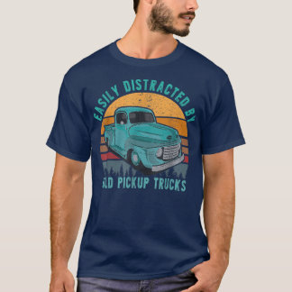 T-shirt Easily Distracted By Old Pickup Square Body Trucks