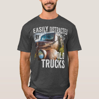 T-shirt Easily Distracted By Old Pickup Trucks Classic Car