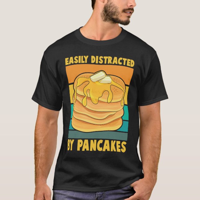 T-shirt Easily Distracted By Pancakes Breakfast Pancake    (Devant)