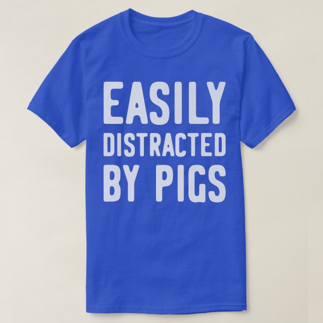 T-shirt Easily Distracted By Pigs Premium1283  (Design devant)