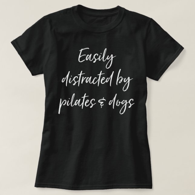 T-shirt Easily Distracted By Pilates And Dogs Funny Dog Lo (Design devant)