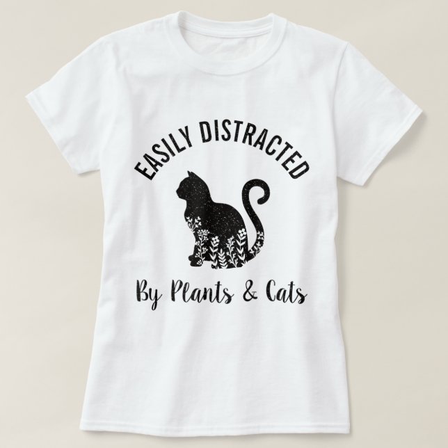 T-shirt Easily Distracted by Plants and Cats Design (Design devant)