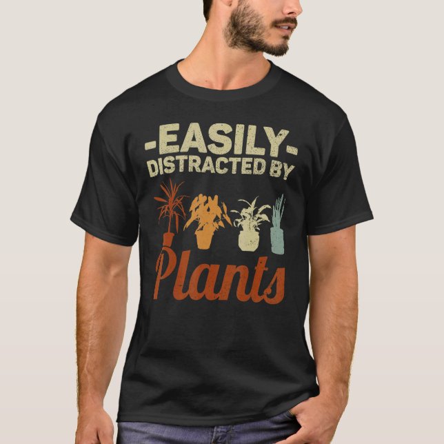 T-shirt Easily Distracted By Plants Gardening Plant People (Devant)