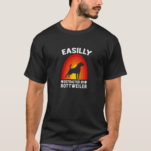 T-shirt Easily Distracted By Rottweiler Dog Rottie (Devant)