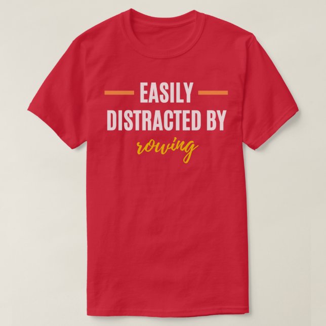 T-shirt Easily Distracted By Rowing Perfect Gift for Hobbi (Design devant)
