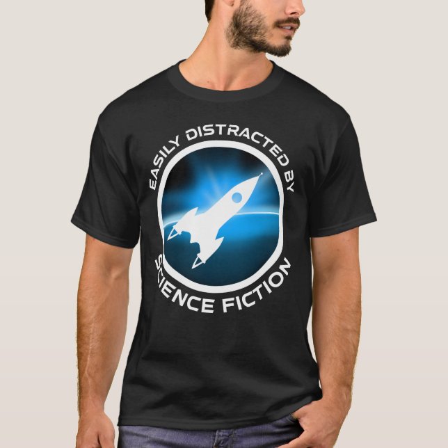 T-shirt Easily Distracted By Science Fiction (Devant)