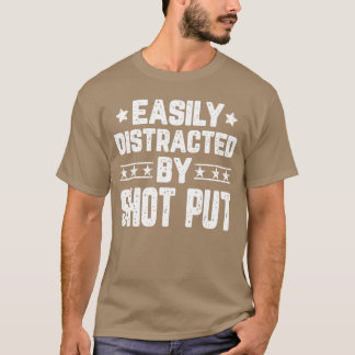 T-shirt Easily Distracted By Shot Put Funny Shot Puthrower