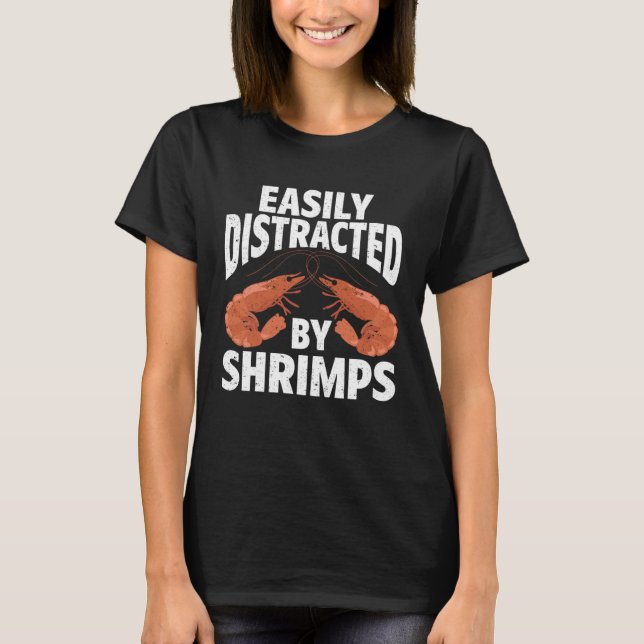 T-shirt Easily Distracted By Shrimps Seafood Sea Shrimp (Devant)
