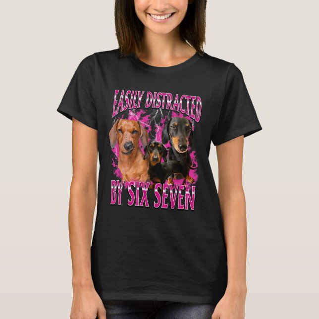 T-shirt Easily Distracted By Six Seven 67 Meme Dachshund W (Devant)