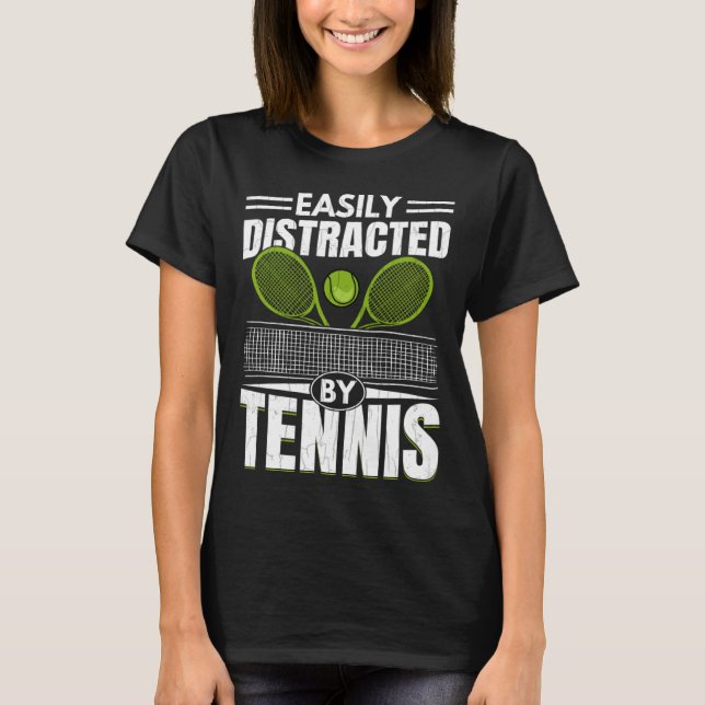 T-shirt Easily Distracted By Tennis  Sports Player Graphic (Devant)