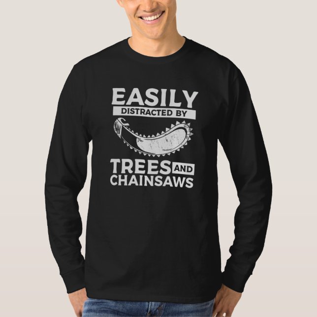 T-shirt Easily Distracted By Trees & Chainsaws Arborist Lu (Devant)