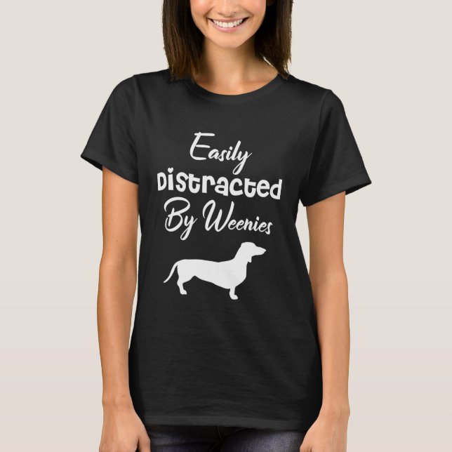 T-shirt Easily Distracted by weenies Dachshund Womens Dog  (Devant)