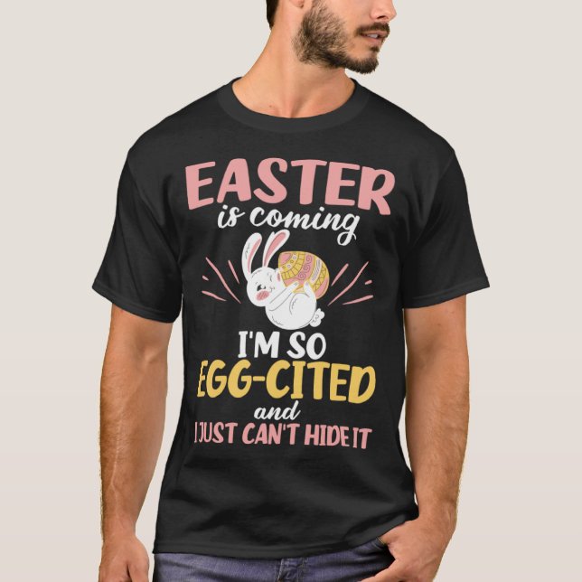 T-shirt Easter Bunny Egg Cited Easter is Coming Egg Christ (Devant)