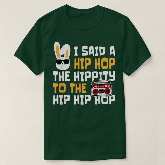 T-shirt Easter I Said Hip Hop The Hippity Happpy Easter Da (Design devant)