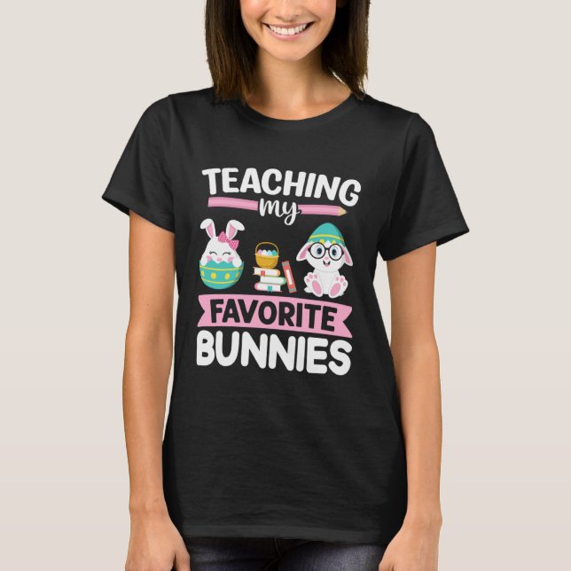 T-shirt Easter Teacher Bunny Teaching My Favorite Bunnies  (Devant)
