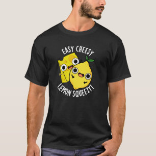 T-shirt Easy Cheesy Lemon Squeezy Funny Food Pun Dark BG