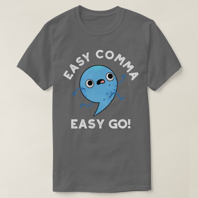 T-shirt Easy Comma Easy Go Cute Ponctuation Pun (Design devant)