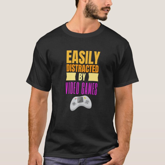 T-shirt Easy Distracted By Video Games Gaming Nerd 1 (Devant)