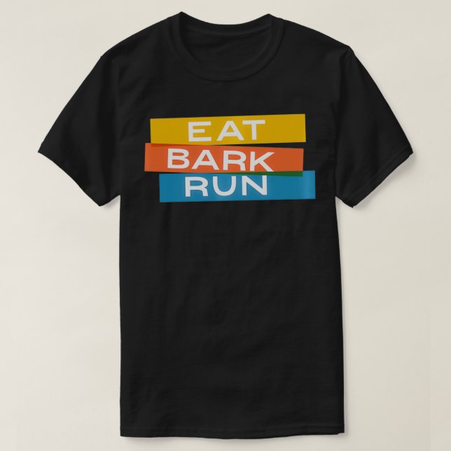 T-shirt Eat Bark Exécuter Le Pack (Design devant)