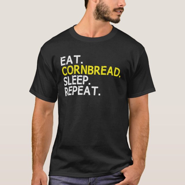 T-shirt Eat Cornbread Sleep Repeat Corn Bread Baking Thank (Devant)