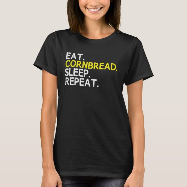 T-shirt Eat Cornbread Sleep Repeat Corn Bread Baking Thank (Devant)
