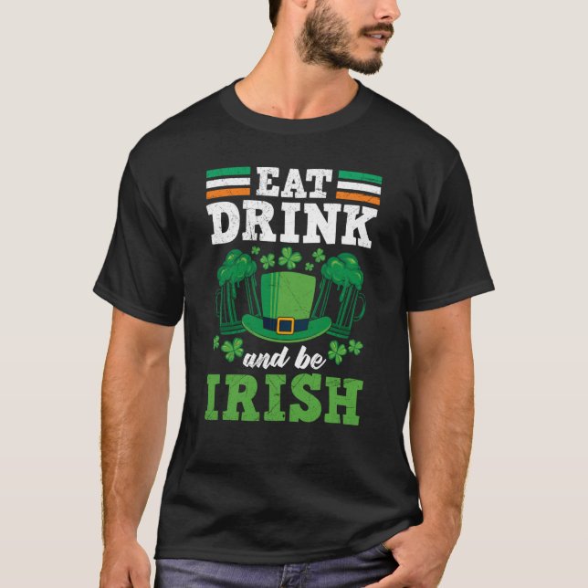 T-shirt Eat Drink and be Irish Ireland St Patrick's Day (Devant)