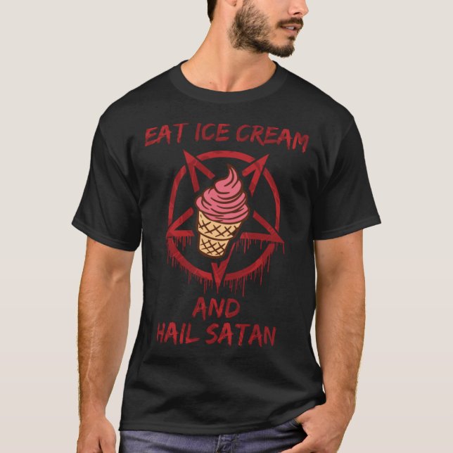 T-shirt Eat Ice Cream and Hail Satan (Devant)