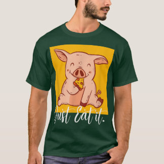 T-shirt Eat it Pizza Baking Cute Pizza Lover Foodie Pig Ea