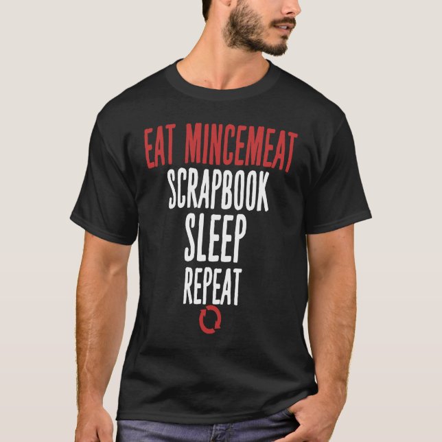 T-shirt Eat Mincemeat Scrapbook Sleep Repeat Meat (Devant)