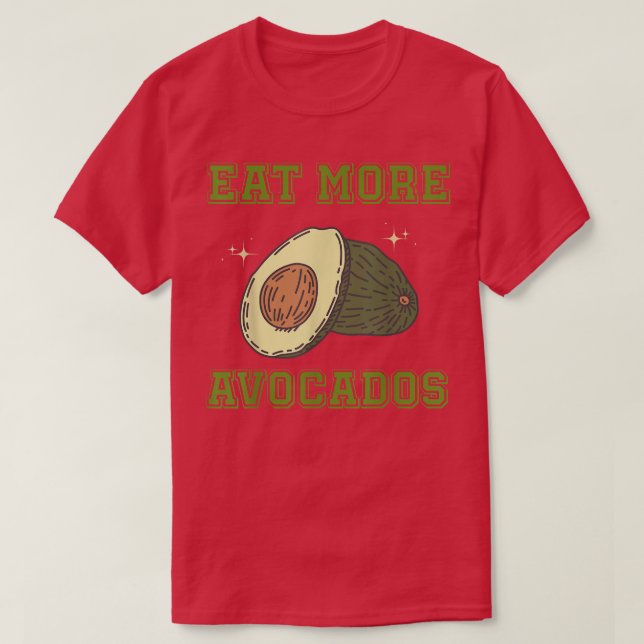 T-shirt Eat More Avocados Vegetable Lover Vegan Foo (Design devant)