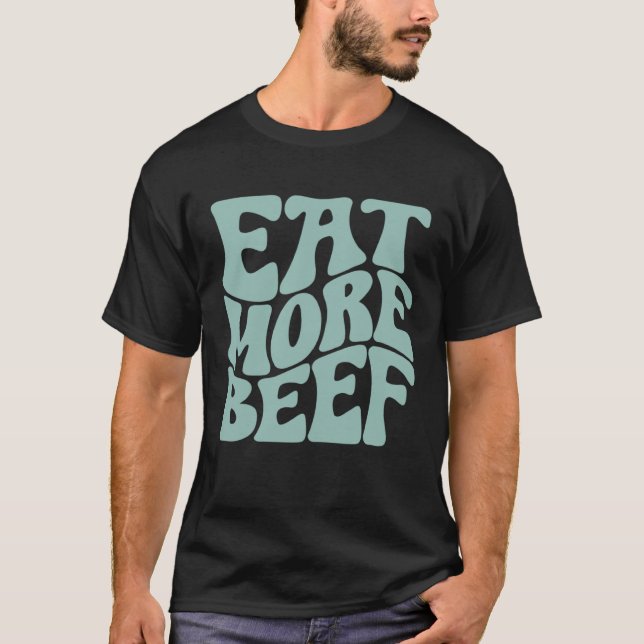 T-shirt Eat More Beef Support Local Farmers Farming Farmer (Devant)