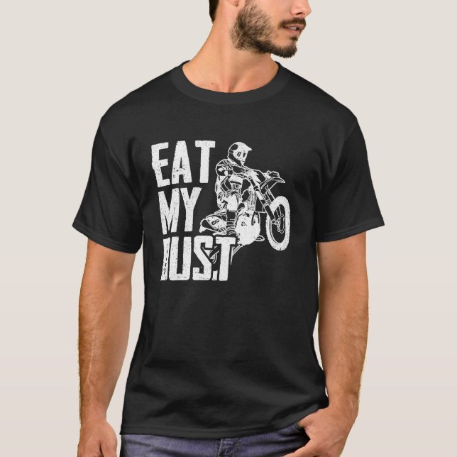 T-shirt Eat My Dust Dirt Biker Enduro Motorcycle Dirt Biki (Devant)