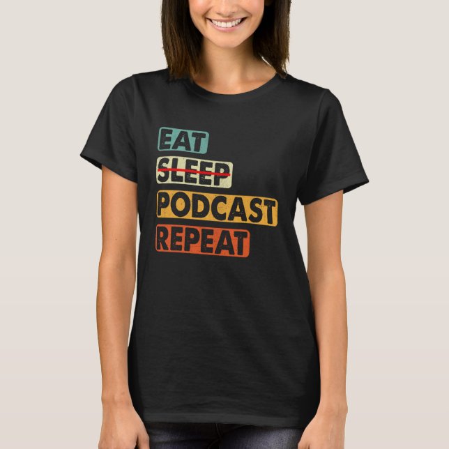 T-shirt Eat No Sleep Podcast Repeat  Podcaster Podcasting  (Devant)
