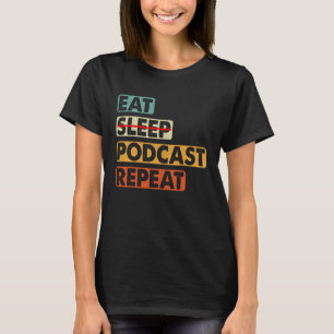 T-shirt Eat No Sleep Podcast Répéter Podcaster Podcasting