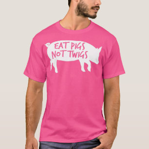 T-shirt Eat Pigs Not Twigs Barbecue BBQ Bacon Carnivore Ch
